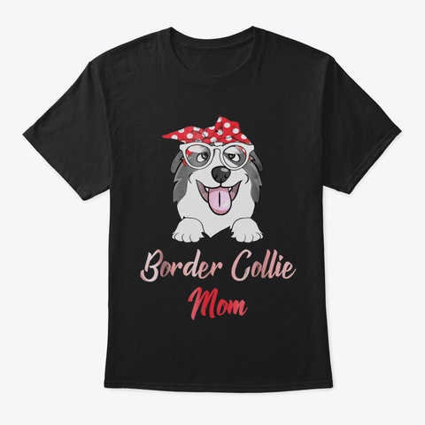 Border Collie Mom Funny Tshirt Mothers D Black T-Shirt Front