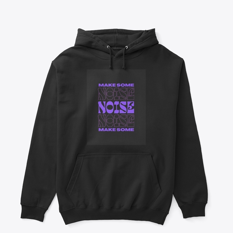 "Make Some Noise - Bold Statement Gear"