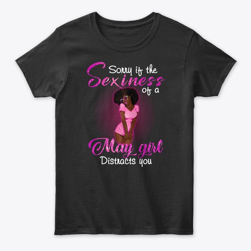 Sexiness of a May Girl T-Shirt