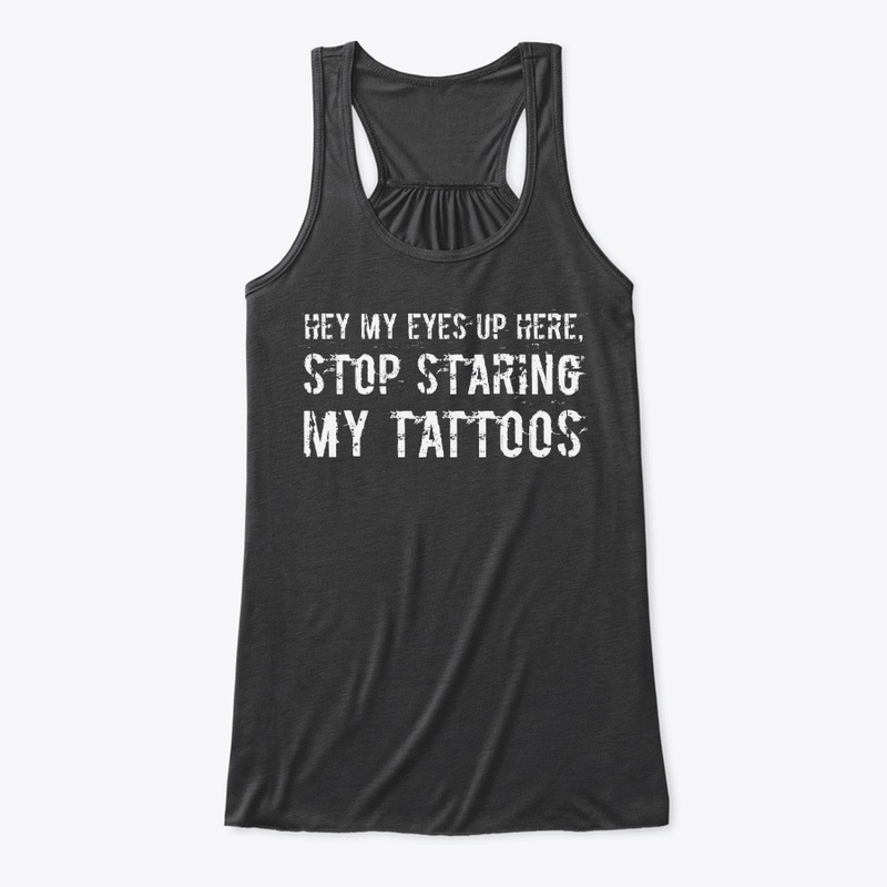 Stop staring my tattoos