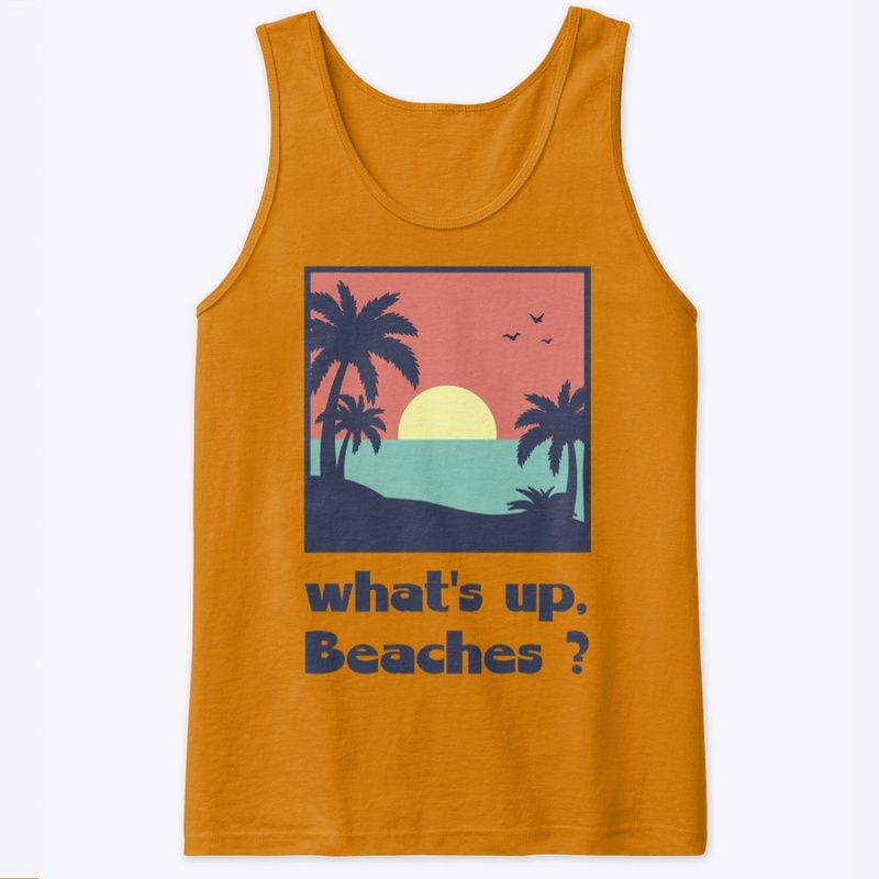 What's up Beaches 