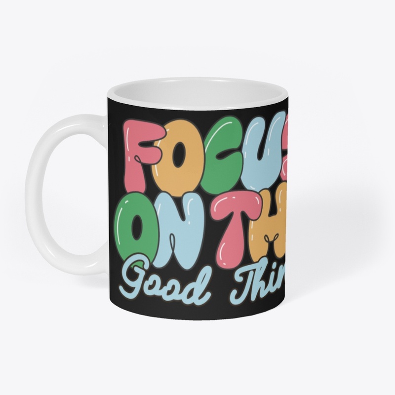 Focus On The Good Things,Merch