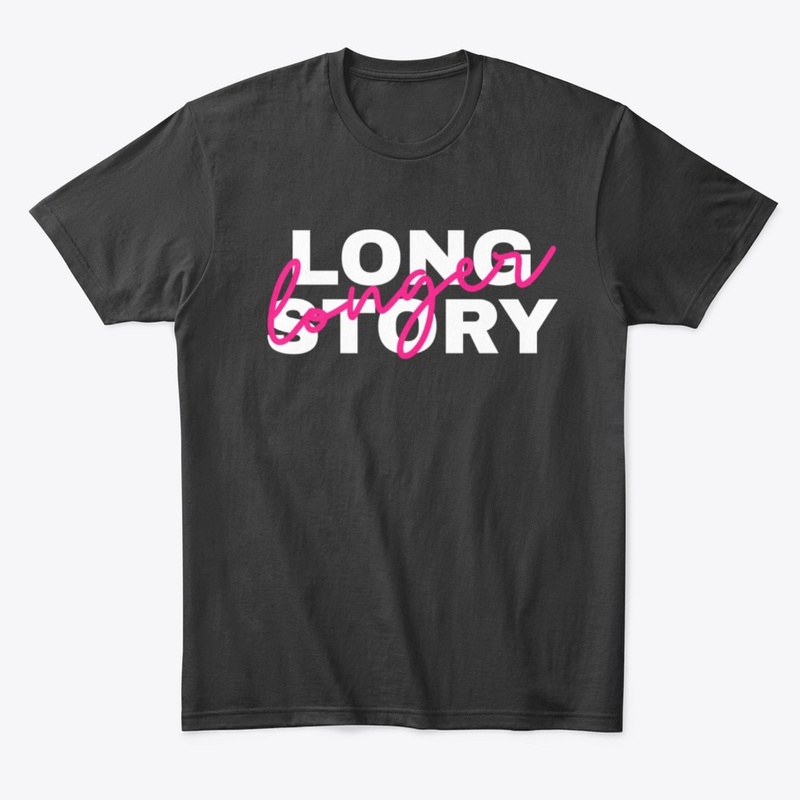 Long story longer. Funny quote. Unisex 