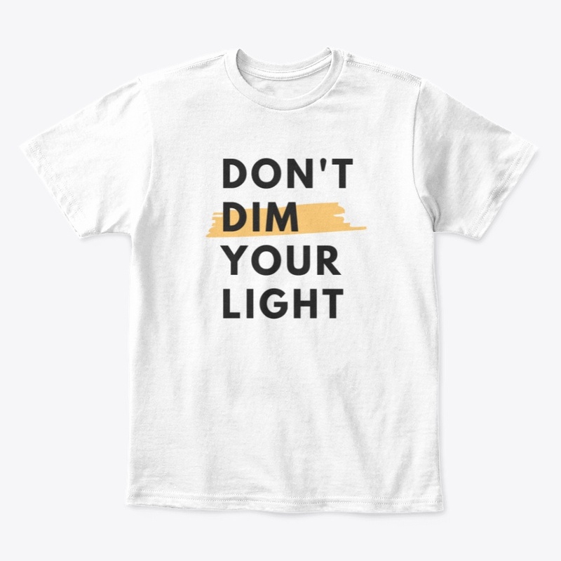 Don't dim your light