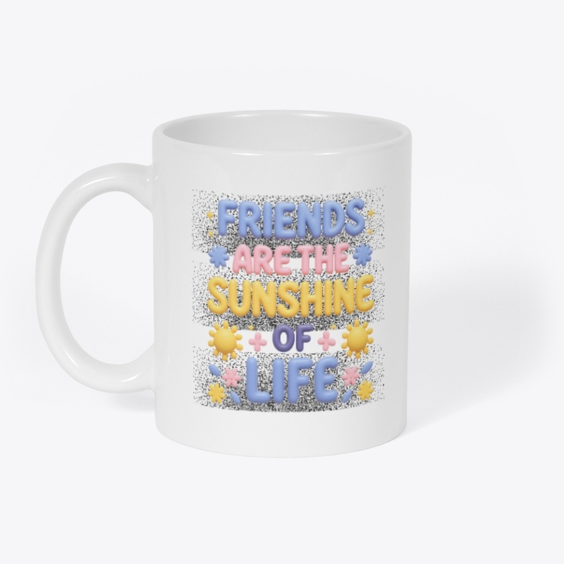 Friends Are  Sunshine Life Typography 
