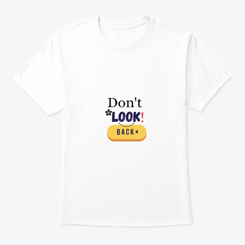 Don't look back t shirts