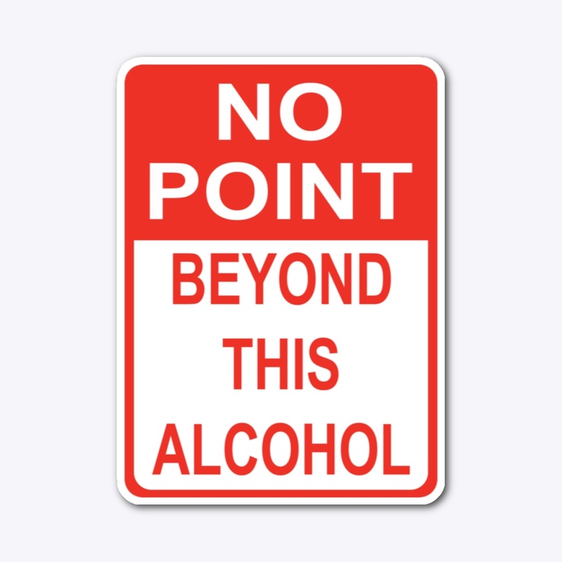 No Point Beyond This Alcohol