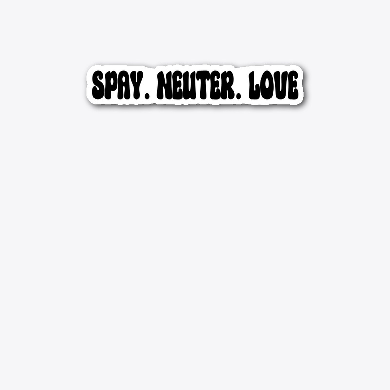 Spay. Neuter. Love