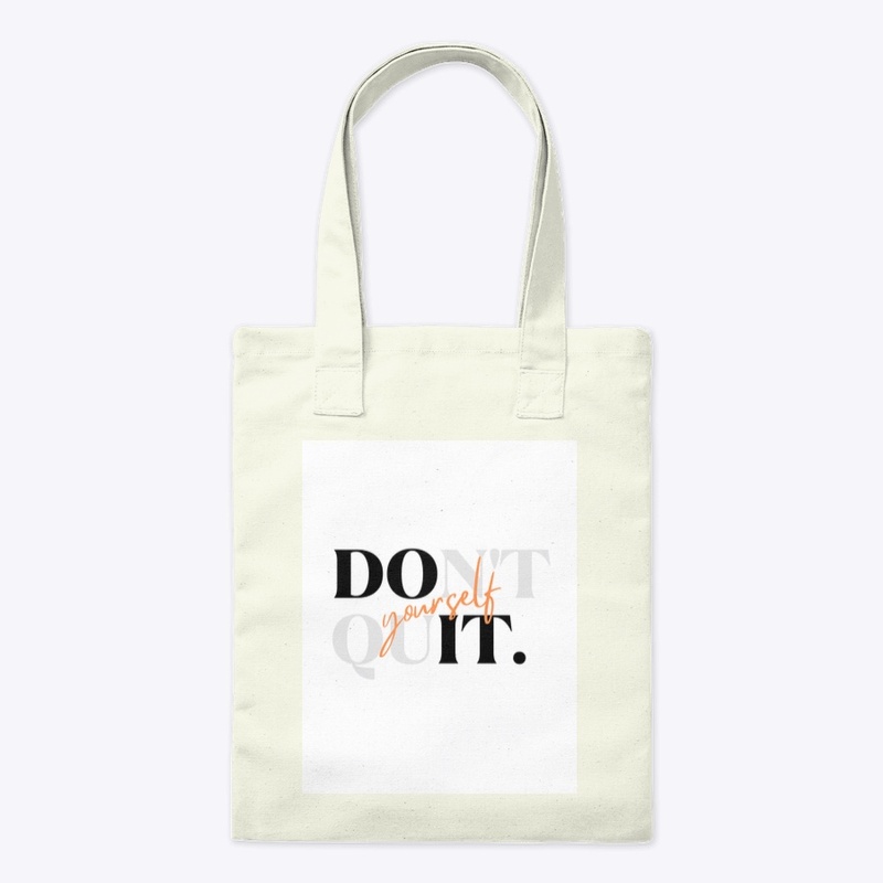 Don’t  quit yourself 