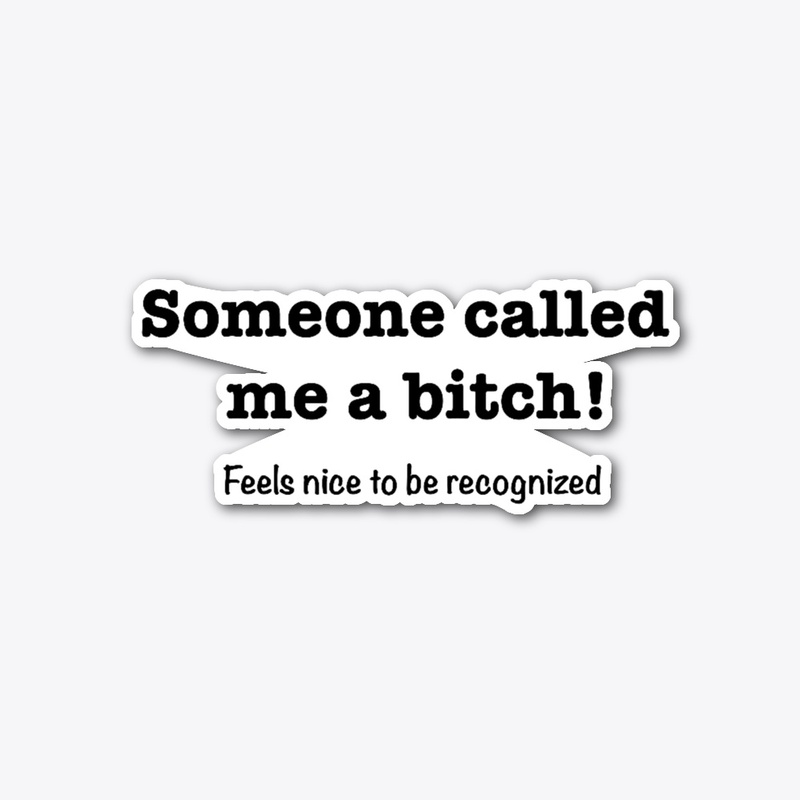 Someone Called Me a Bitch 