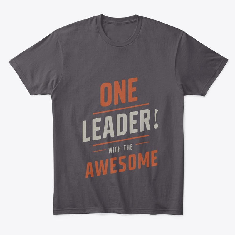 ONE LEADER WITH THE AWESOME T-SHIRT