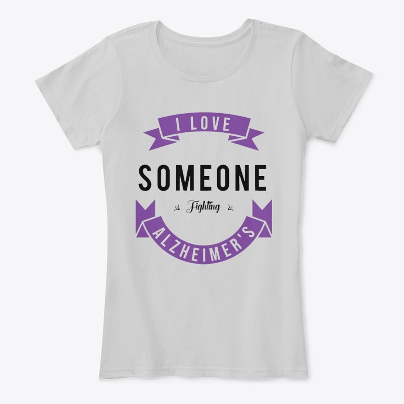 I love someone fighting Alzheimer's 
