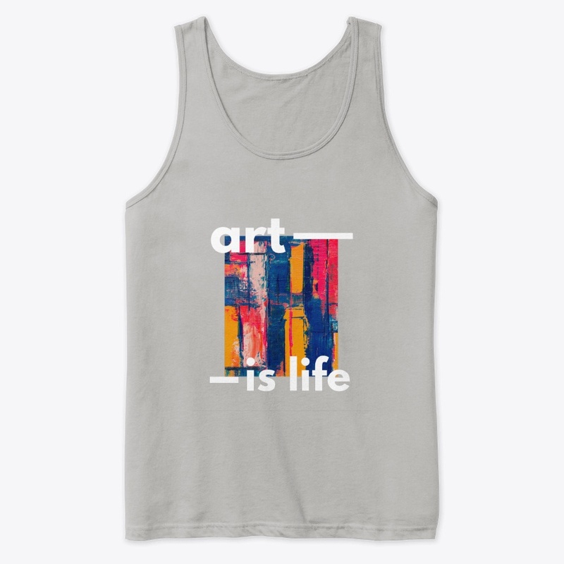 Art Is Life T-Shirt - Art T-shirts