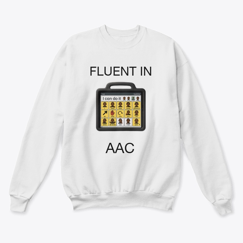 Fluent in Aac - Unisex Classic Crewneck Sweatshirt - Unisex Classic Crewneck Sweatshirt - Unisex Classic Crewneck Sweatshirt - Unisex Classic Crewneck Sweatshirt