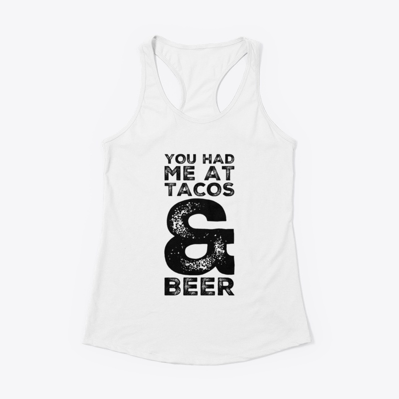 Had Me At Tacos and Beer