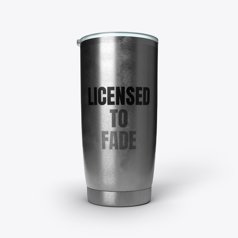 LICENSED TO FADE BLACK
