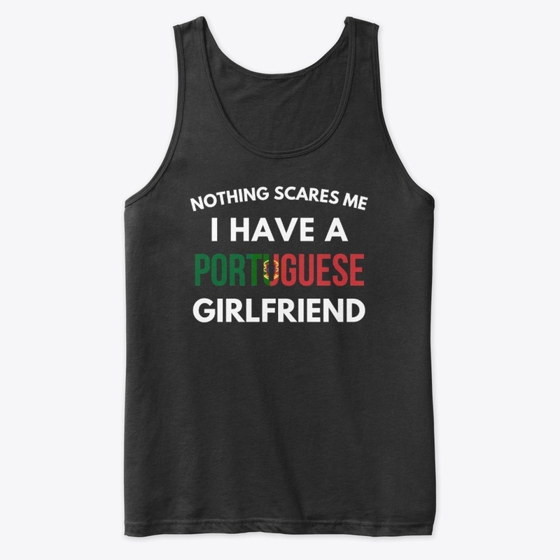 Nothing scares me/ portuguese girlfriend