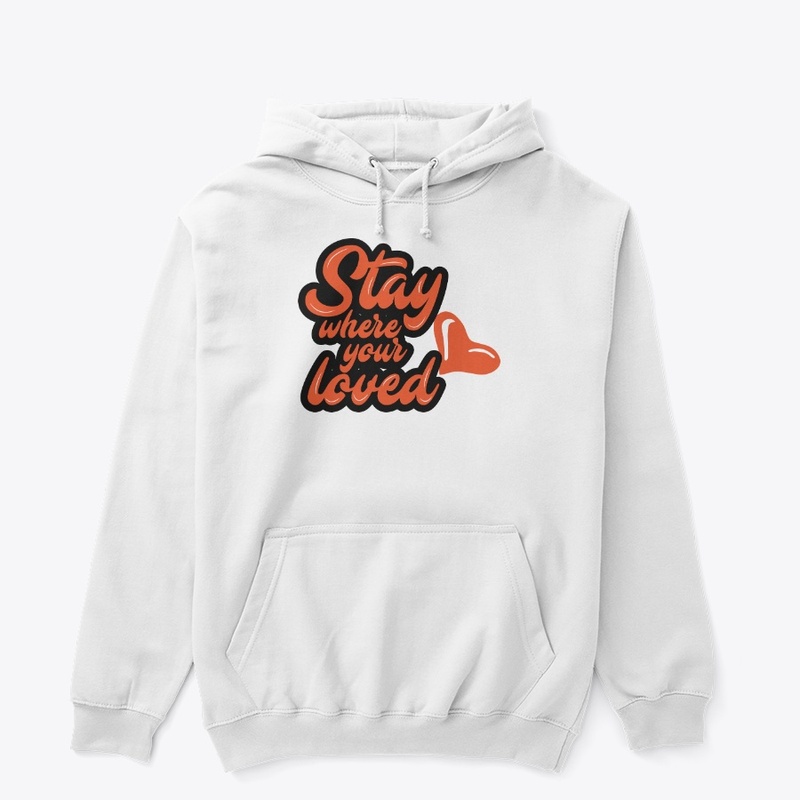 STAY WHERE YOUR LOVED GEAR