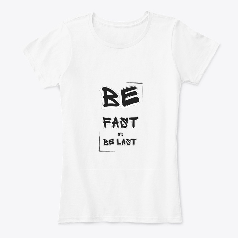 Be fast or be last great t-shirt design