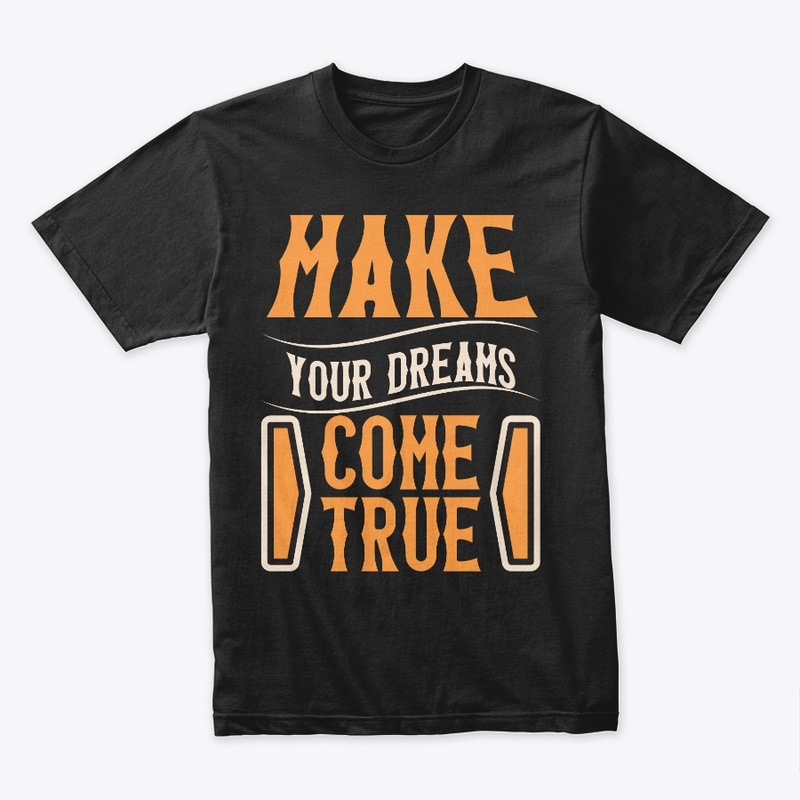 make your dreams come true