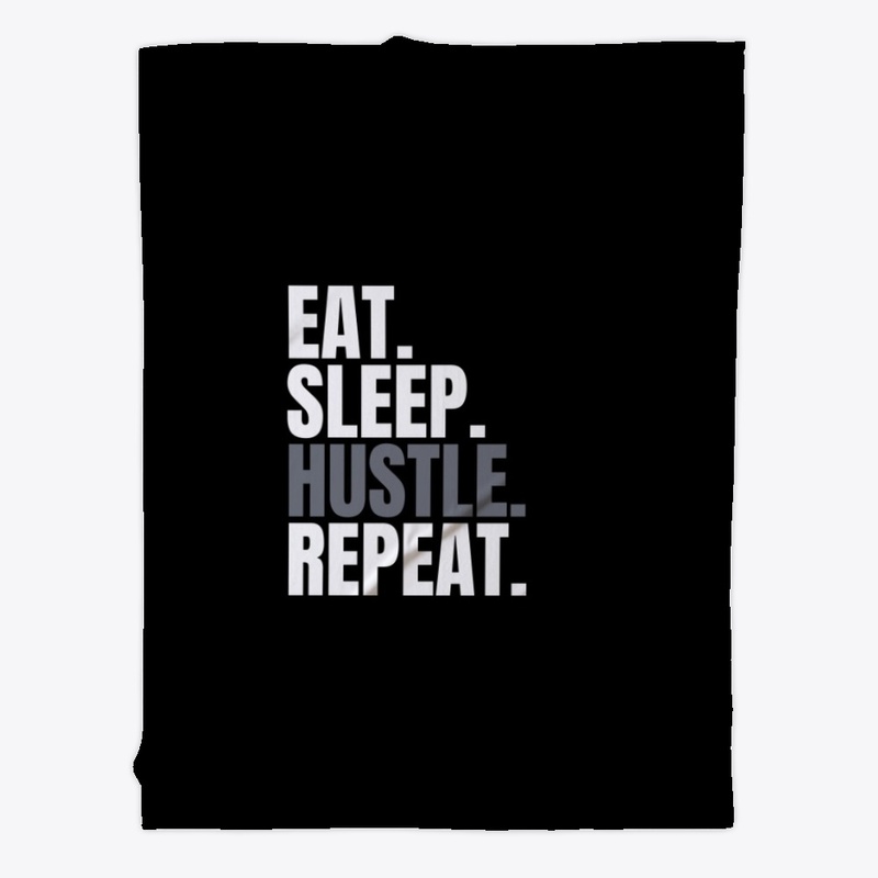 Eat Sleep Hustle Repeat