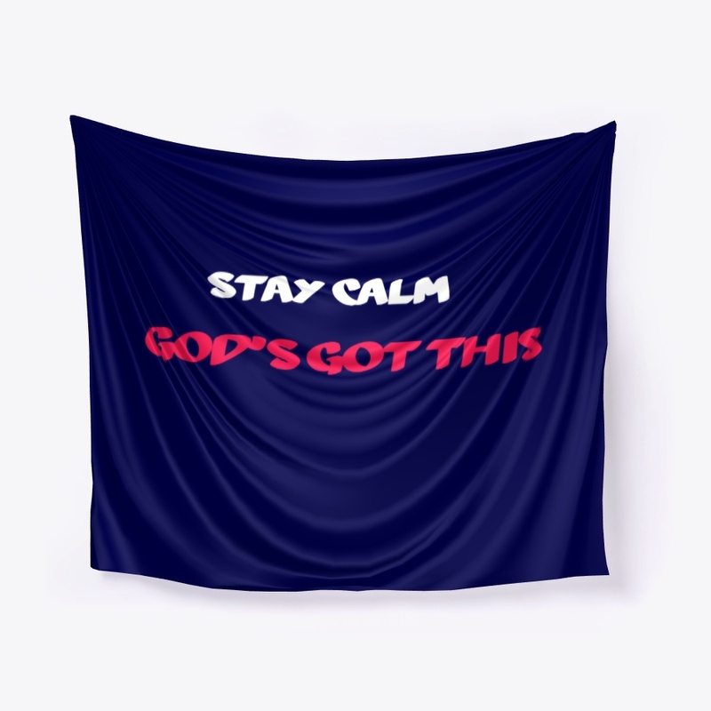 Stay calm God's Got This (w/Jer. 32:27)