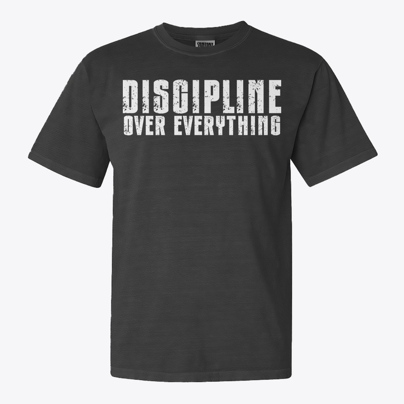 Discipline Over Everything