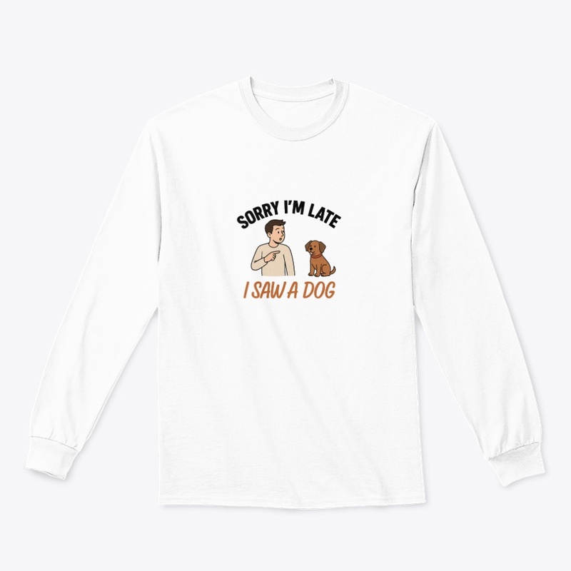 I Saw A Dog, Funny Pet Lover Design. FD2