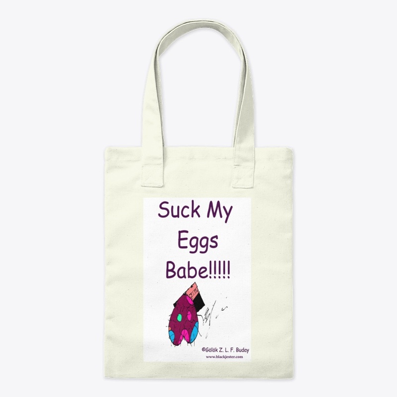 Suck My Eggs Babe!!!!