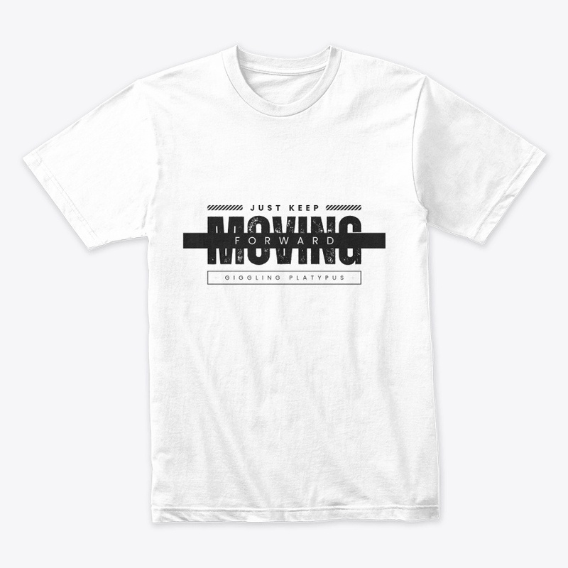 "JUST KEEP MOVING" Printed (Customised)