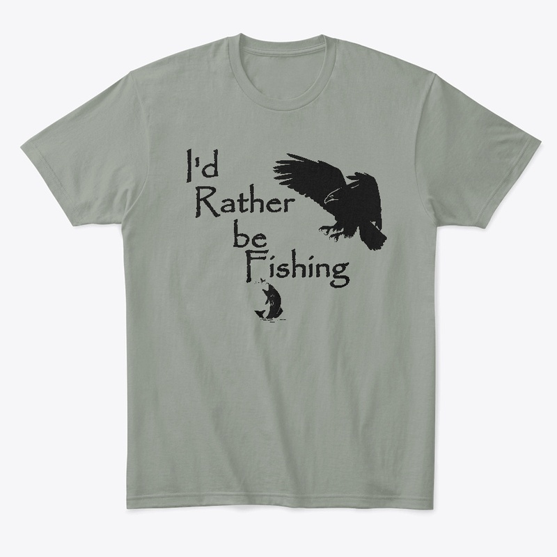 I'd Rather be Fishing Eagle Fishing