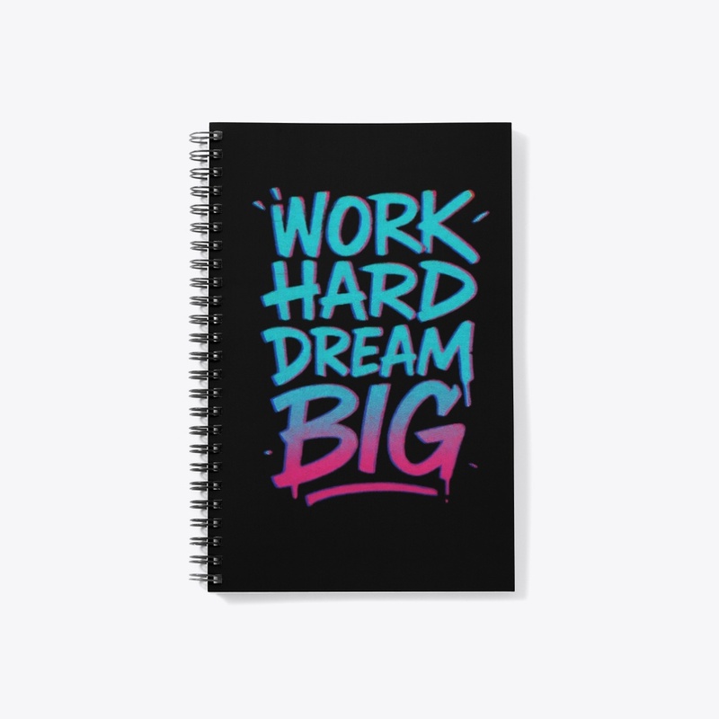 Work Hard Dream Big
