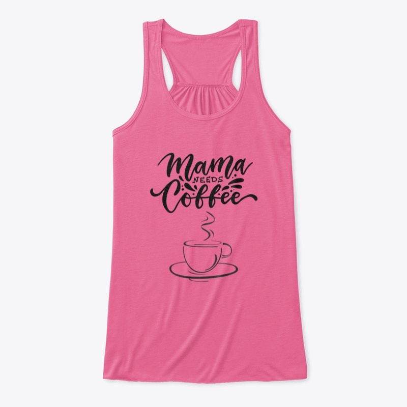 Mama Needs Coffee