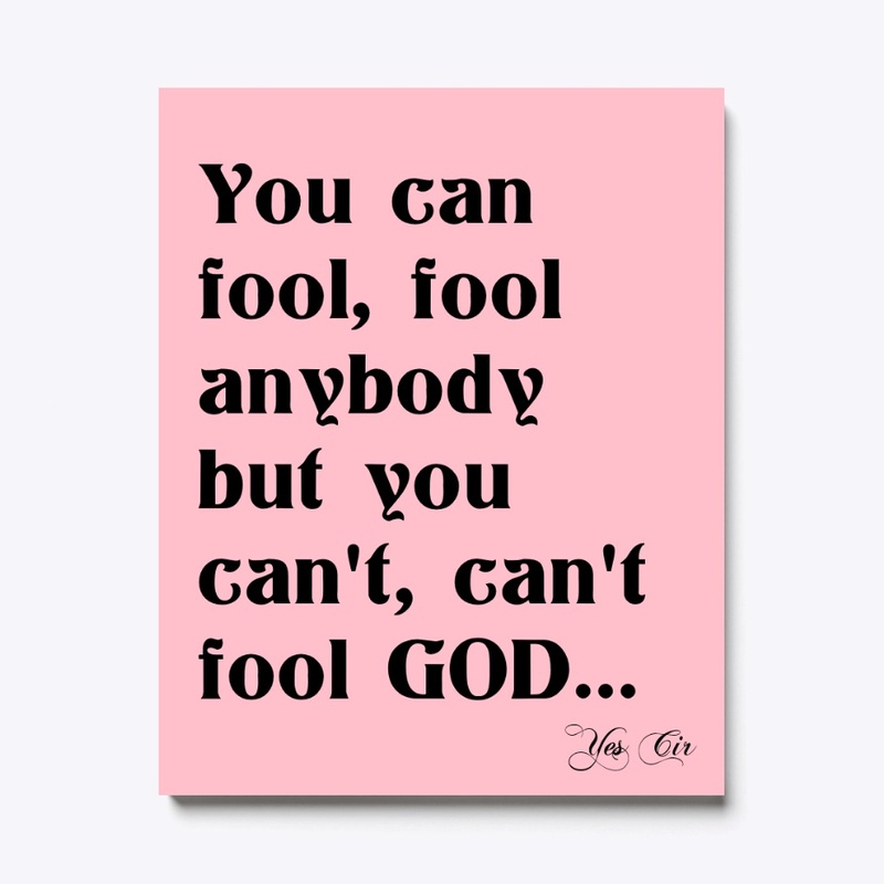 You can't fool God!