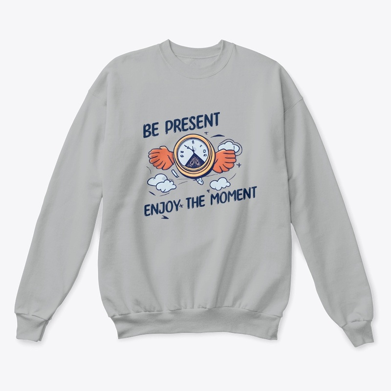 Be present Enjoy the moment T-shirt