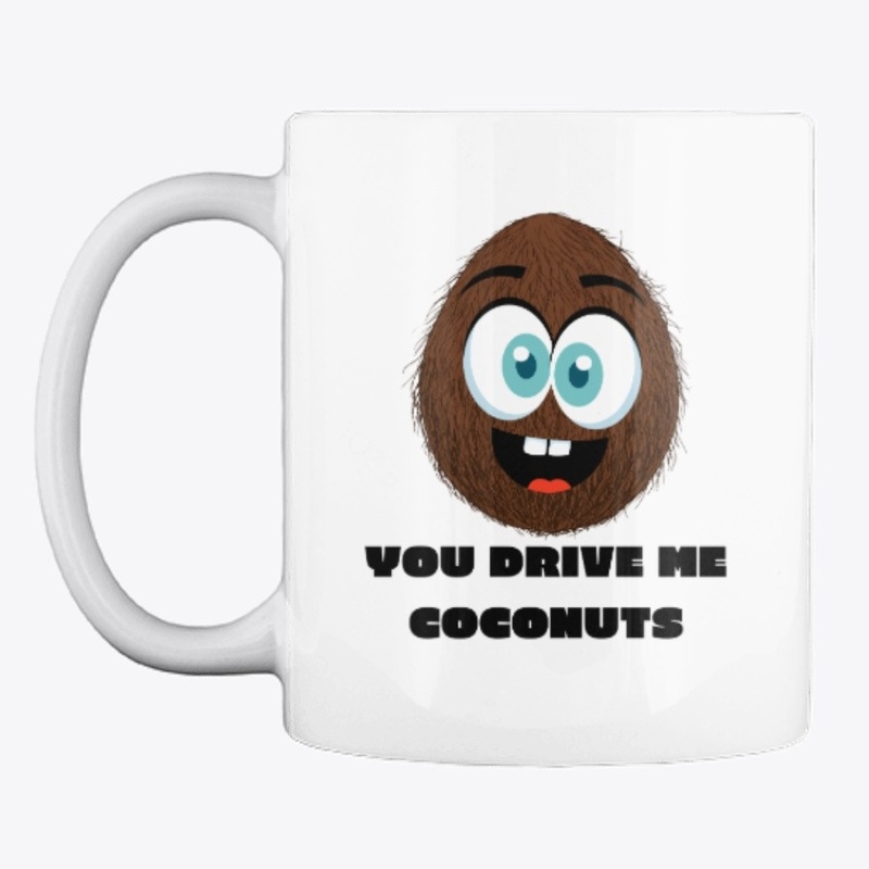 You Drive Me Coconuts
