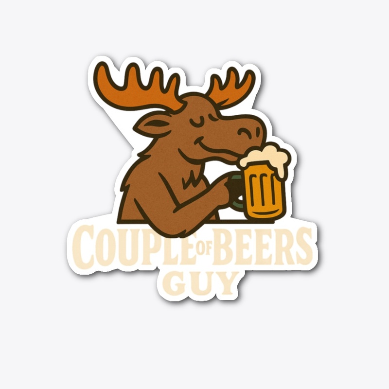 Couple of Beers Thirsty Moose Guy