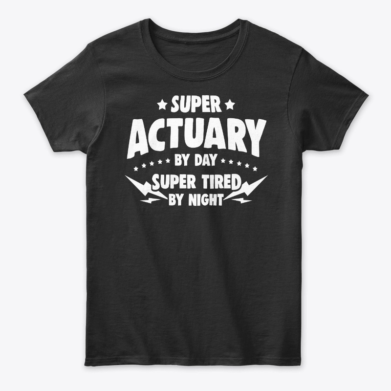 Actuary By Day, Super Tired By Night