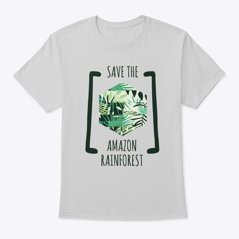 Save The Amazon Rainforest Light Steel T-Shirt Front