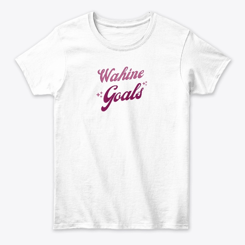 Wahine Goals T-shirts & Hoodies