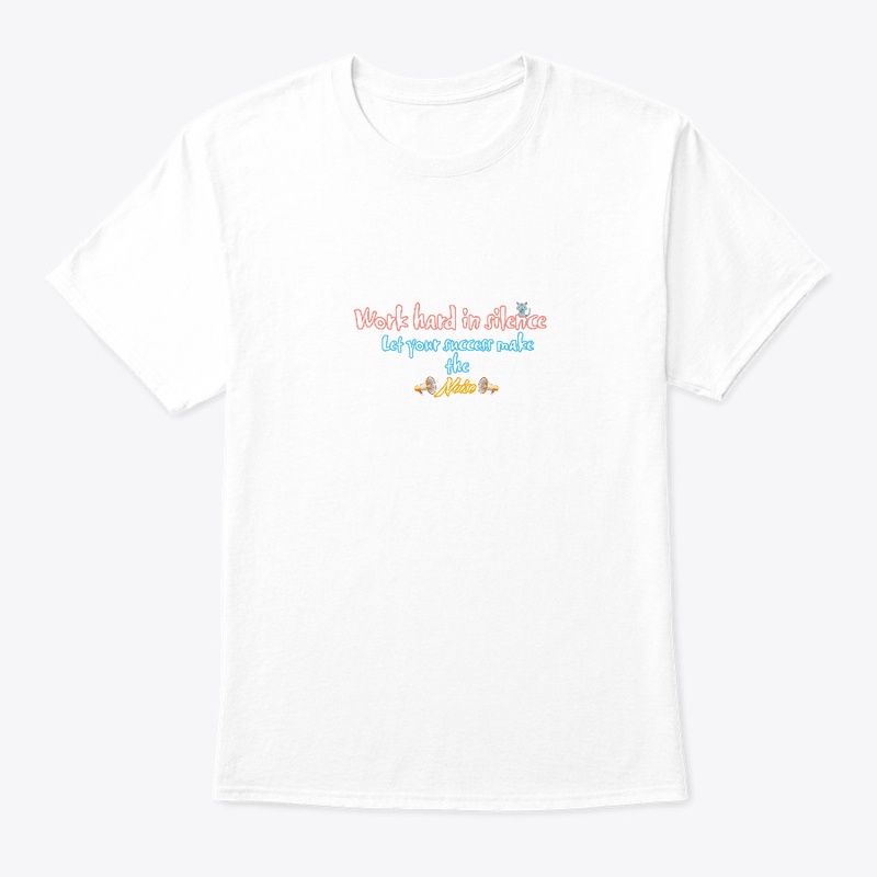 Work Hard in silence Tees.