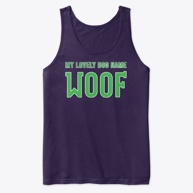 My Lovely Dog Name Woof Best Gift Shirt