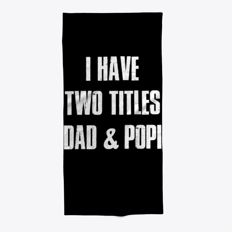 I Have Two Titles Dad & Popi