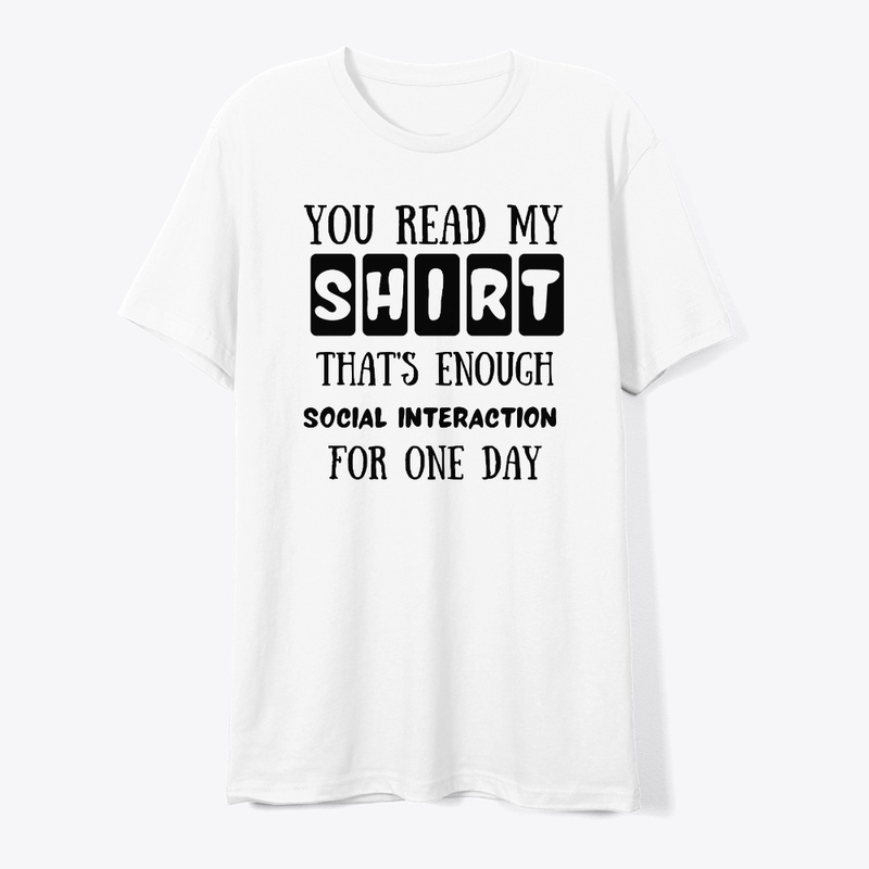 you read my shirt that's enough social