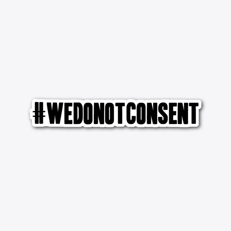 we dont not consent 