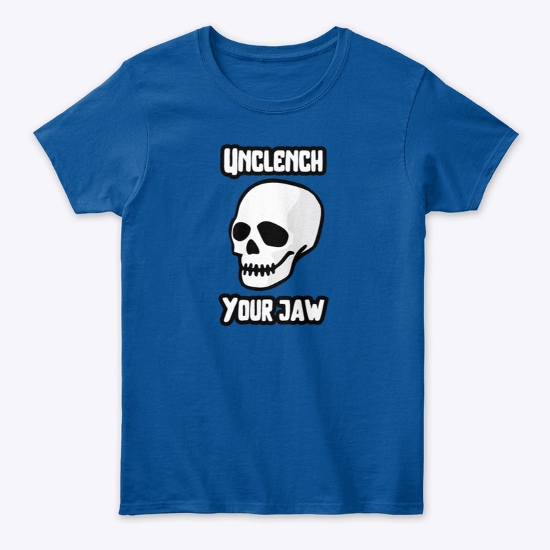 Unclench your jaw