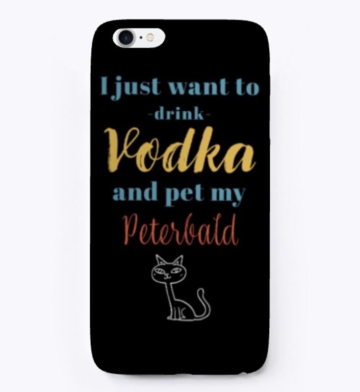 Drink Vodka and Pet My Peterbald Cat