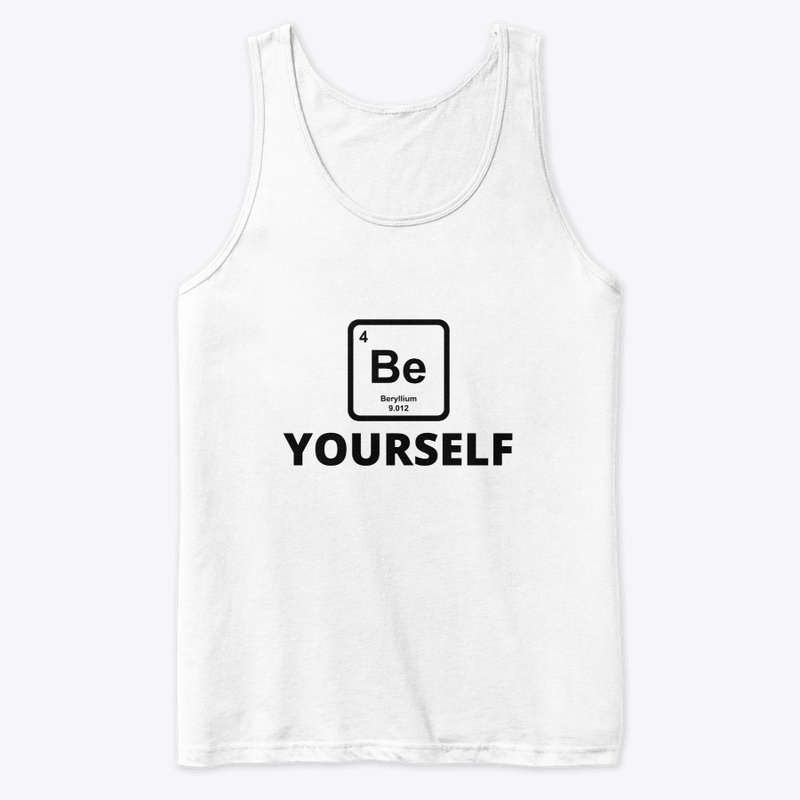 Be yourself periodic table slogan funny 