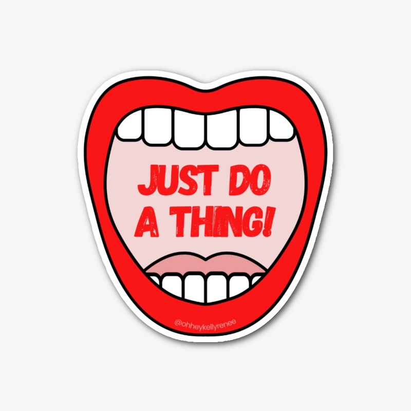 Just Do A Thing!