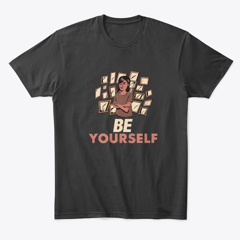 Be Yourself T-shirt 